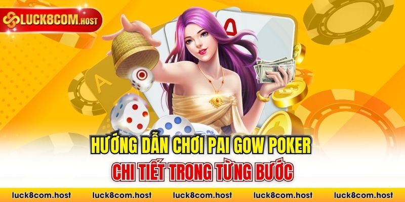 Hướng dẫn chơi Pai Gow Poker chi tiết trong từng bước